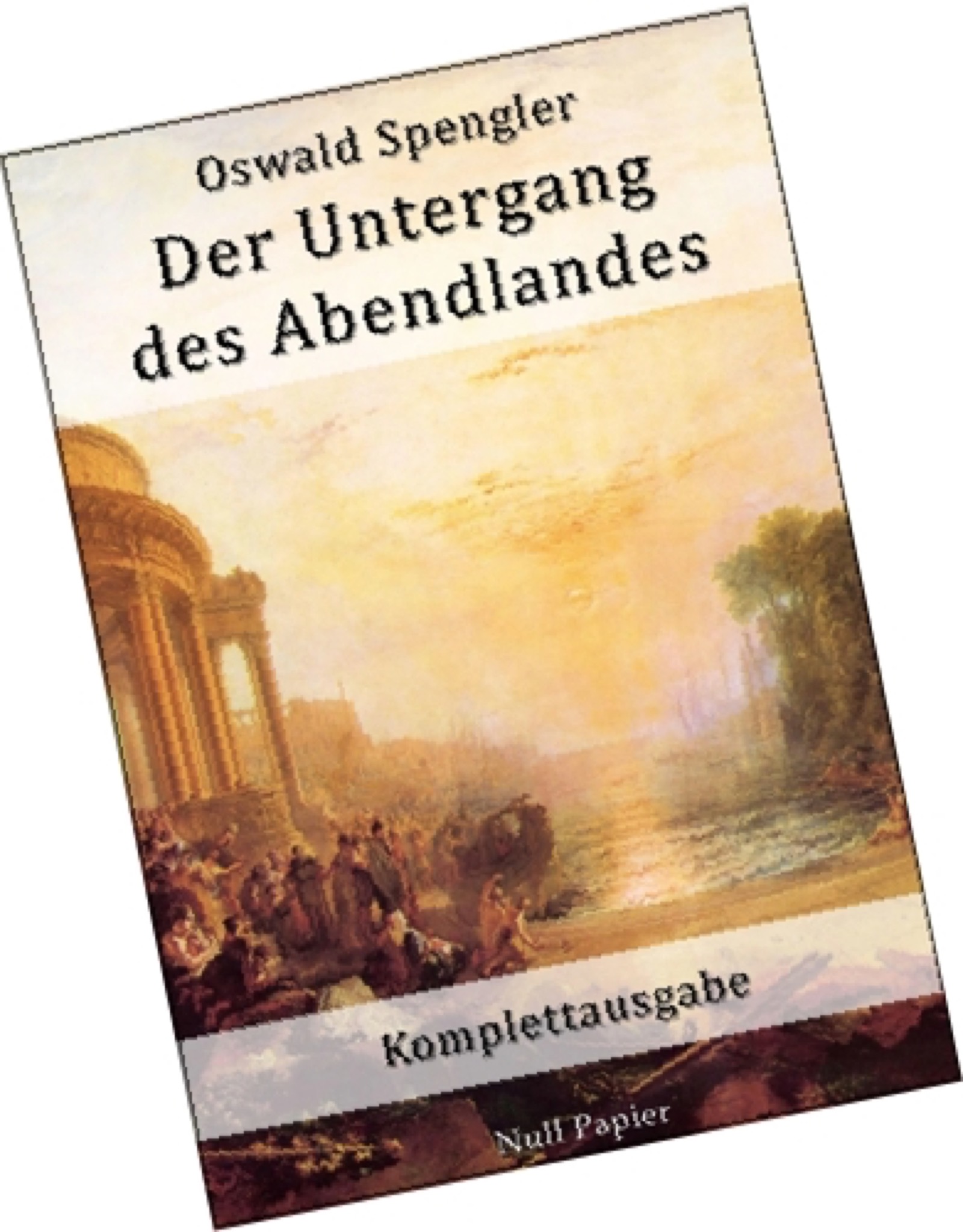 Oswald Spengler Der Untergang des Abendlandes 